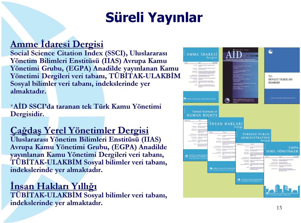 *AİD SSCI da taranan tek Türk Kamu Yönetimi Dergisidir.