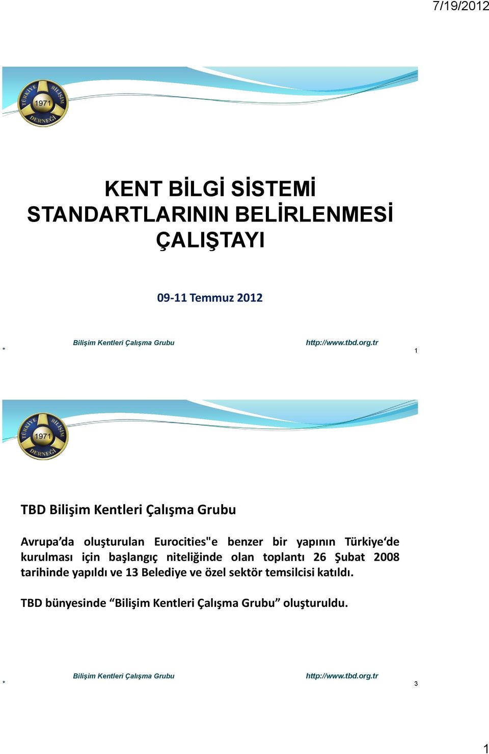 kurulması için başlangıç niteliğinde olan toplantı 26 Şubat 2008 tarihinde