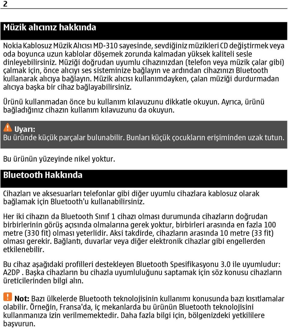 Müzik alıcısı kullanımdayken, çalan müziği durdurmadan alıcıya başka bir cihaz bağlayabilirsiniz. Ürünü kullanmadan önce bu kullanım kılavuzunu dikkatle okuyun.