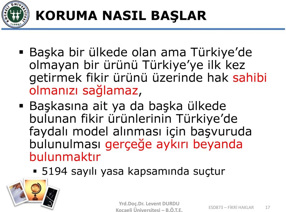 ülkede bulunan fikir ürünlerinin Türkiye de faydalı model alınması için başvuruda