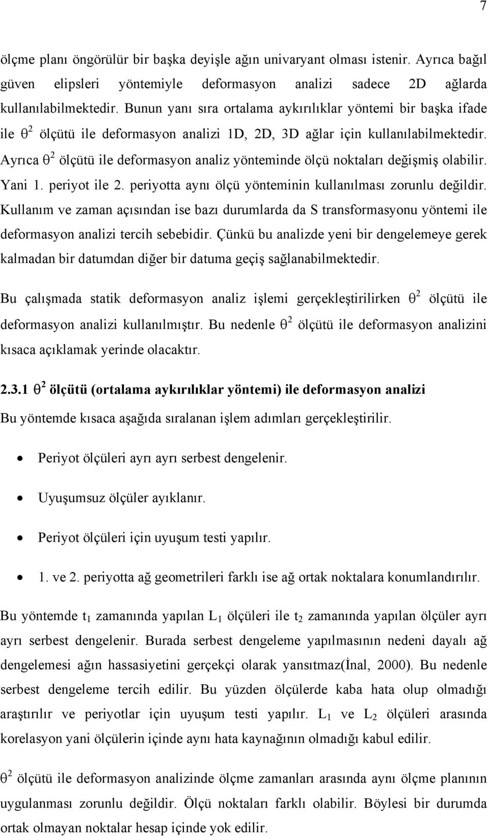 perot le. perotta anı ölçü öntemnn kullanılması zorunlu eğlr. Kullanım e zaman açısınan se bazı urumlara a S transformasonu öntem le eformason analz terch sebebr.