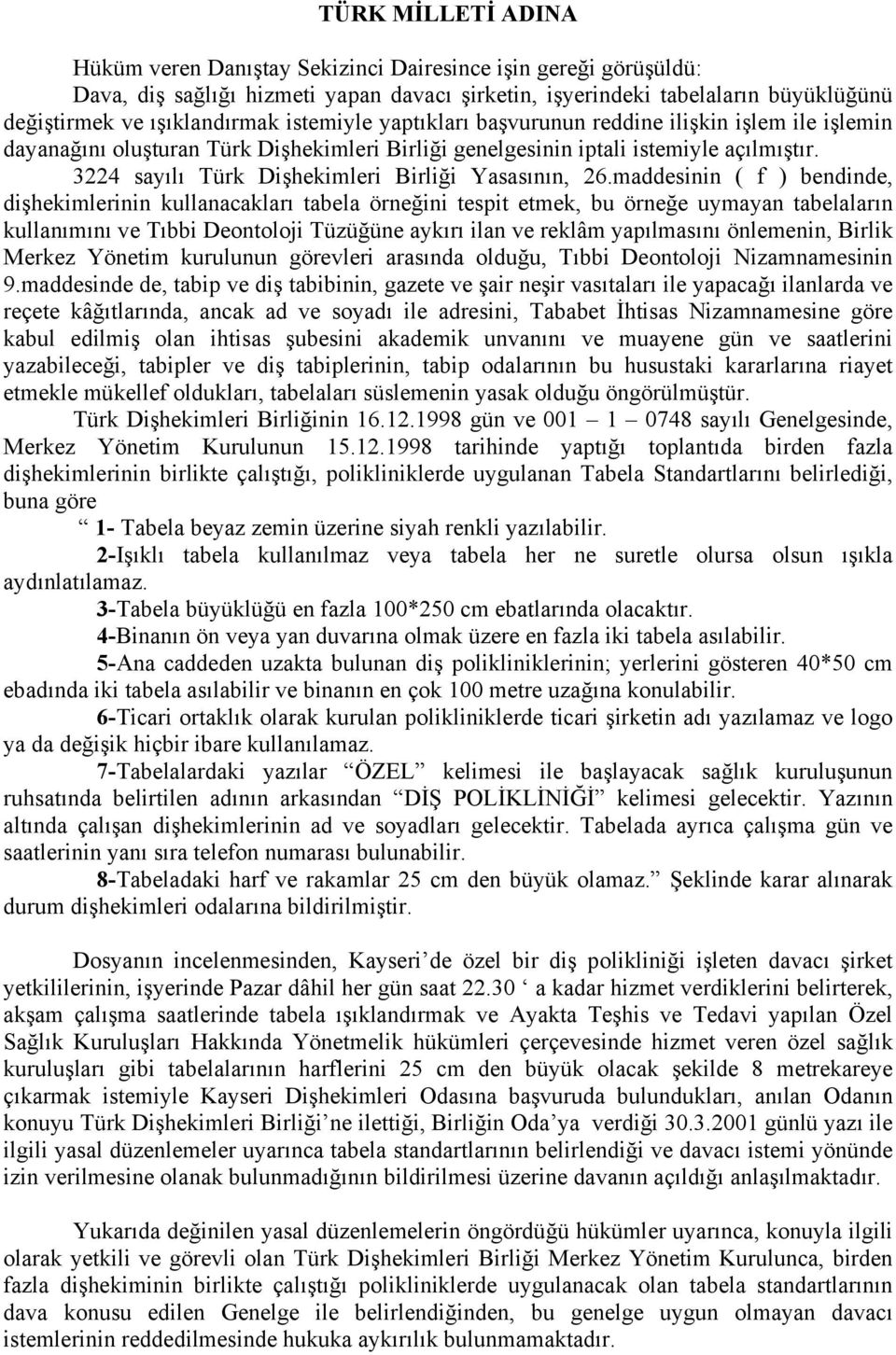 3224 sayılı Türk Dişhekimleri Birliği Yasasının, 26.