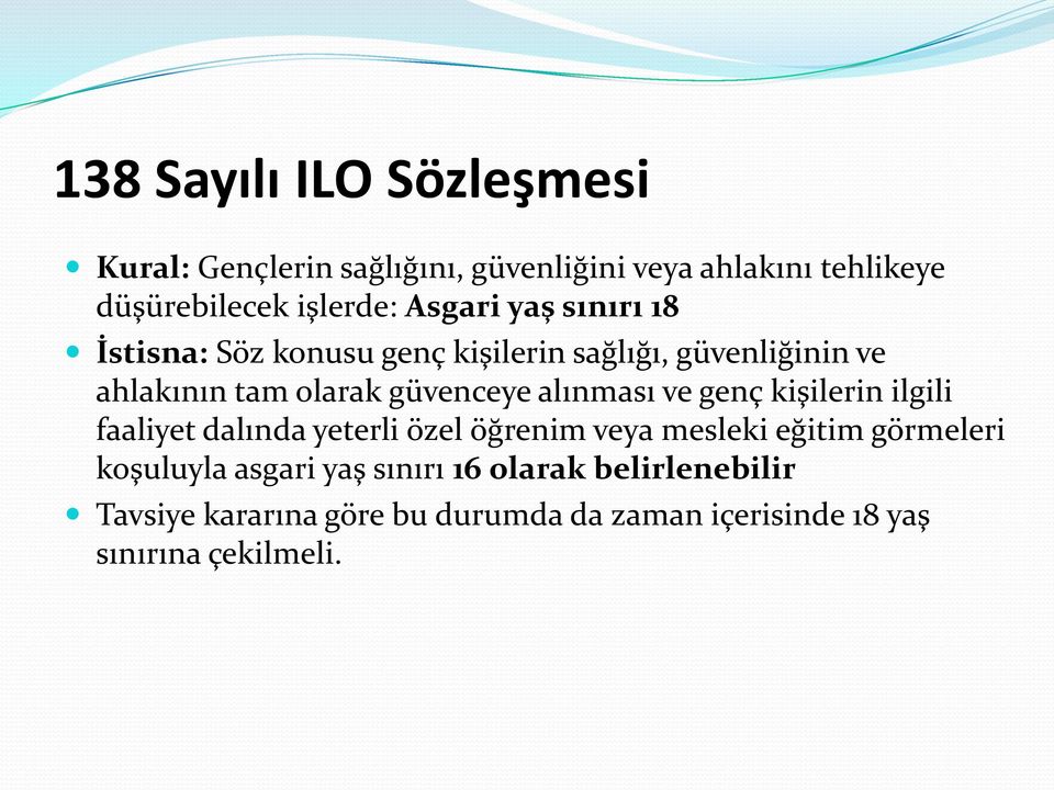 alınması ve genç kişilerin ilgili faaliyet dalında yeterli özel öğrenim veya mesleki eğitim görmeleri koşuluyla