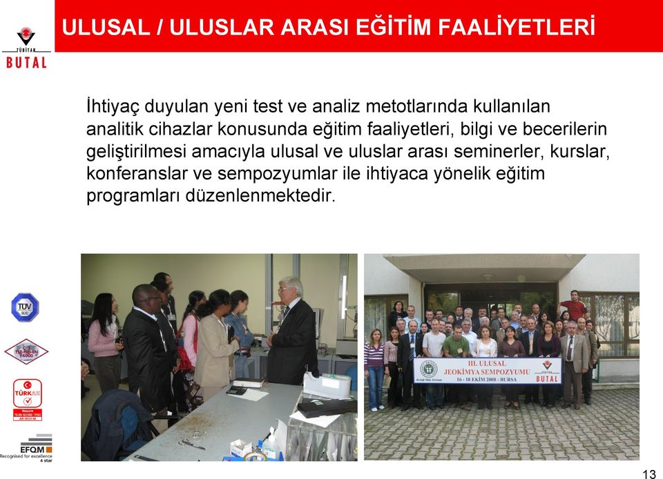 becerilerin geliştirilmesi amacıyla ulusal ve uluslar arası seminerler, kurslar,