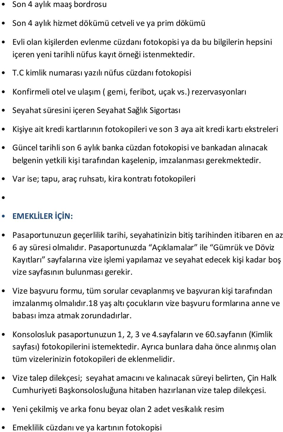 cevaplanmış ve başvuran kişi tarafından Konsolosluk pasaportunuzun 1, 2, 3 ve 4.sayfaların ve 60.