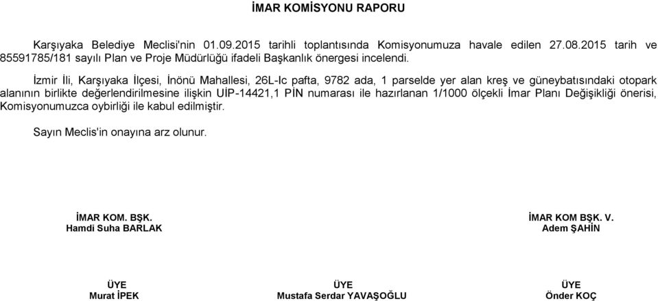 İzmir İli, Karşıyaka İlçesi, İnönü Mahallesi, 26L-Ic pafta, 9782 ada, 1 parselde yer alan kreş ve güneybatısındaki otopark alanının birlikte değerlendirilmesine