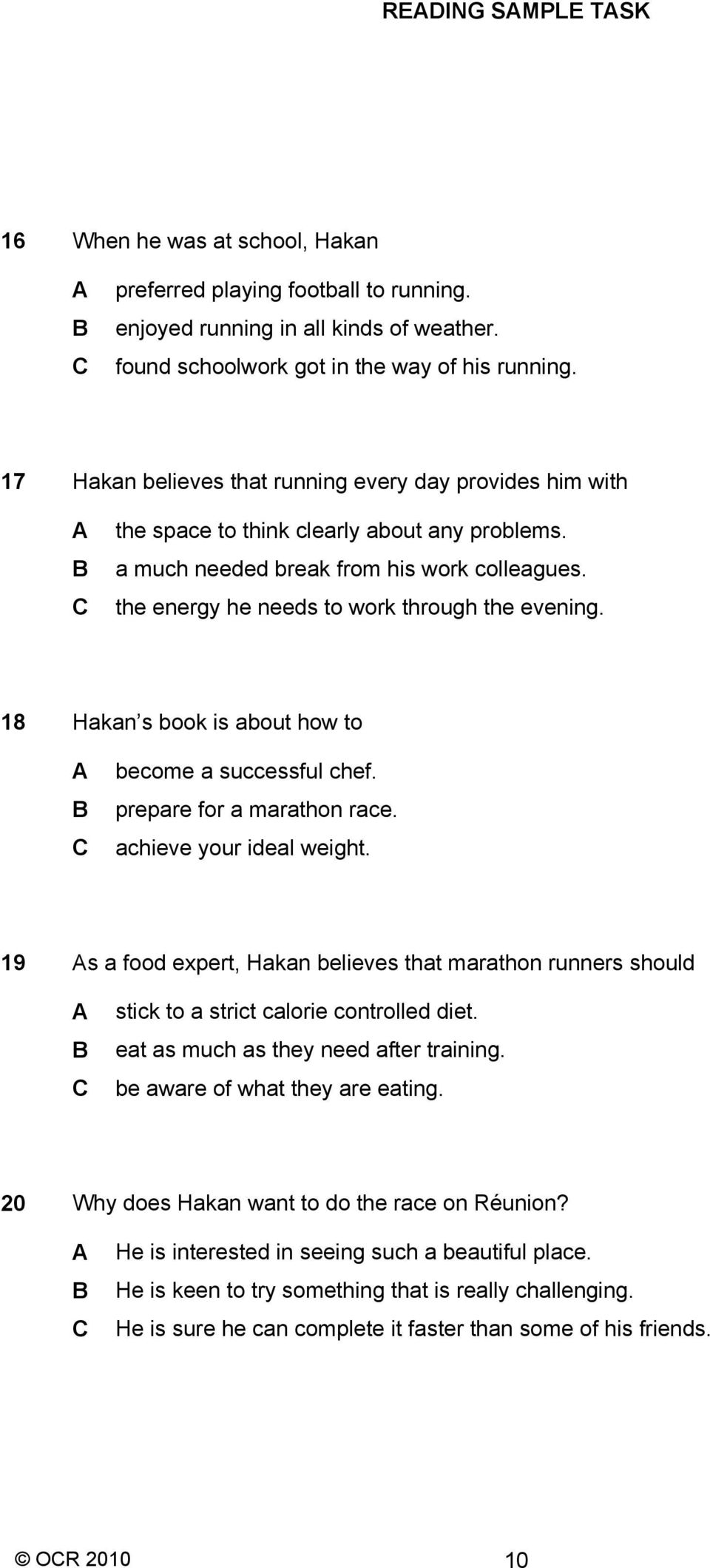 the energy he needs to work through the evening. 18 Hakan s book is about how to A B C become a successful chef. prepare for a marathon race. achieve your ideal weight.