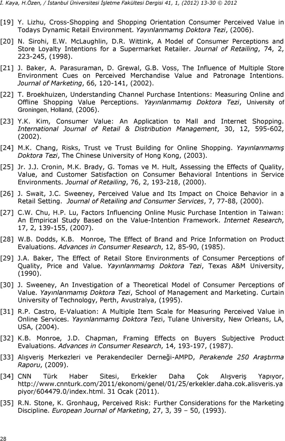 Journal of Marketing, 66, 120-141, (2002). [22] T. Broekhuizen, Understanding Channel Purchase Intentions: Measuring Online and Offline Shopping Value Perceptions.