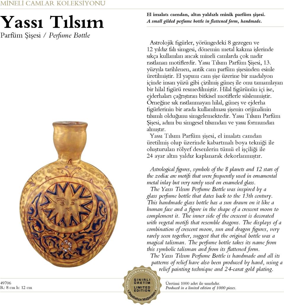Yassı Tılsım Parfüm Şişesi, 13. yüzyıla tarihlenen, antik cam parfüm şişesinden esinle üretilmiştir.