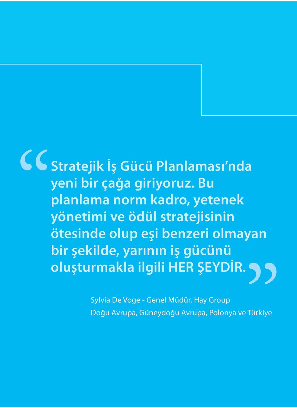 benzeri olmayan bir şekilde, yarının iş gücünü oluşturmakla ilgili HER ŞEYDİR.