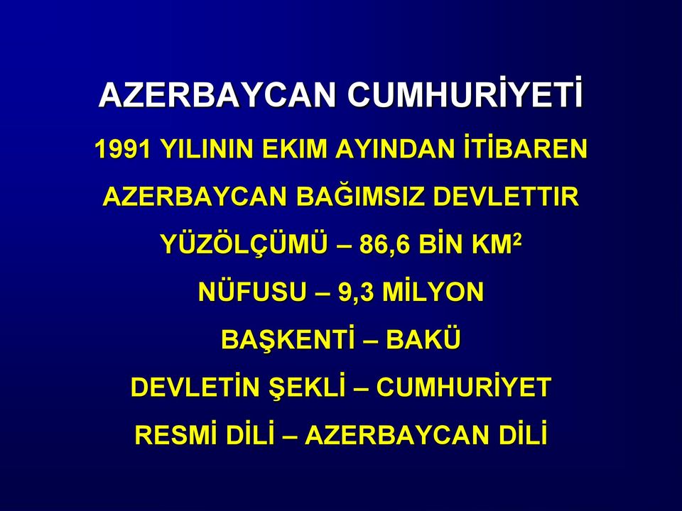 86,6 BİN KM 2 NÜFUSU 9,3 MİLYON BAŞKENTİ BAKÜ