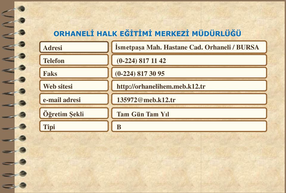 Orhaneli / BURSA Telefon (0-224) 817 11 42 Faks (0-224) 817 30