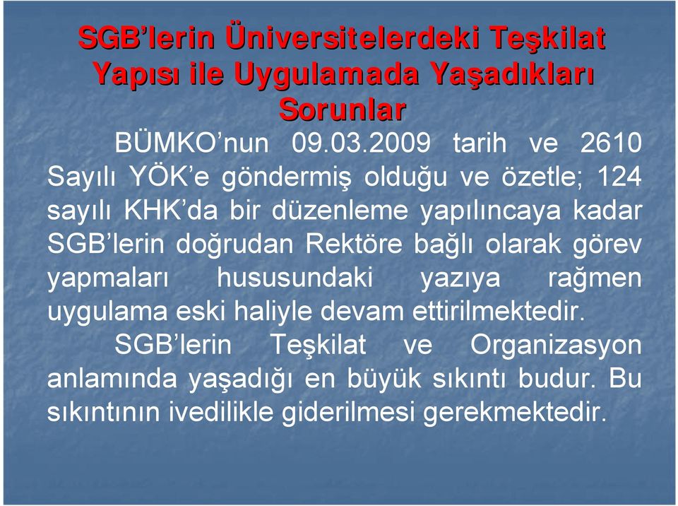 yapılıncaya kadar SGB lerin doğrudan Rektöre bağlı olarak görev yapmaları hususundaki yazıya