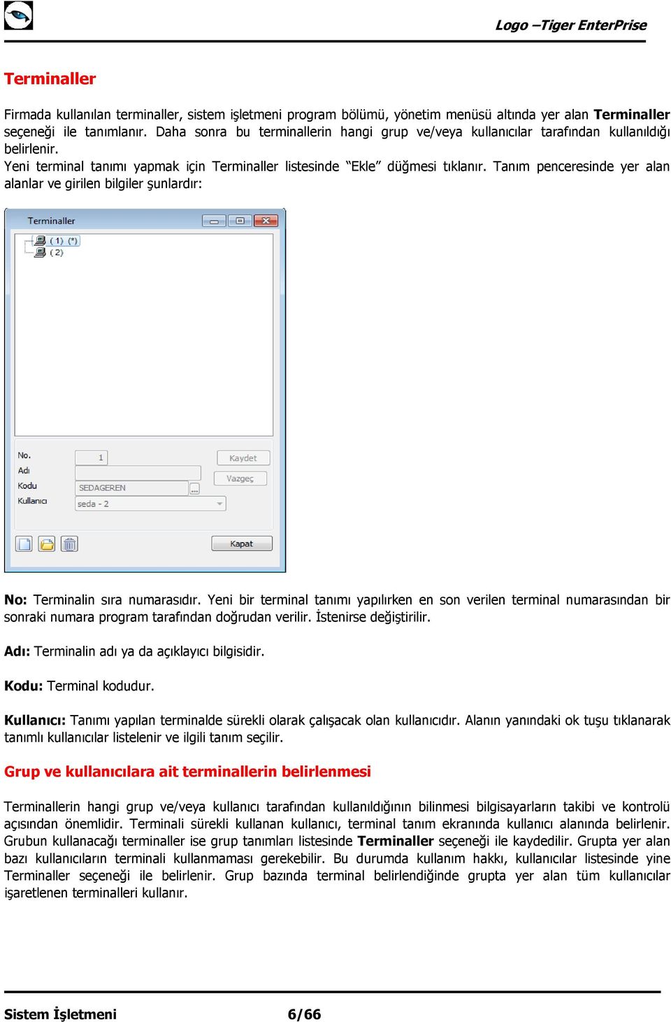 Tanım penceresinde yer alan alanlar ve girilen bilgiler şunlardır: No: Terminalin sıra numarasıdır.