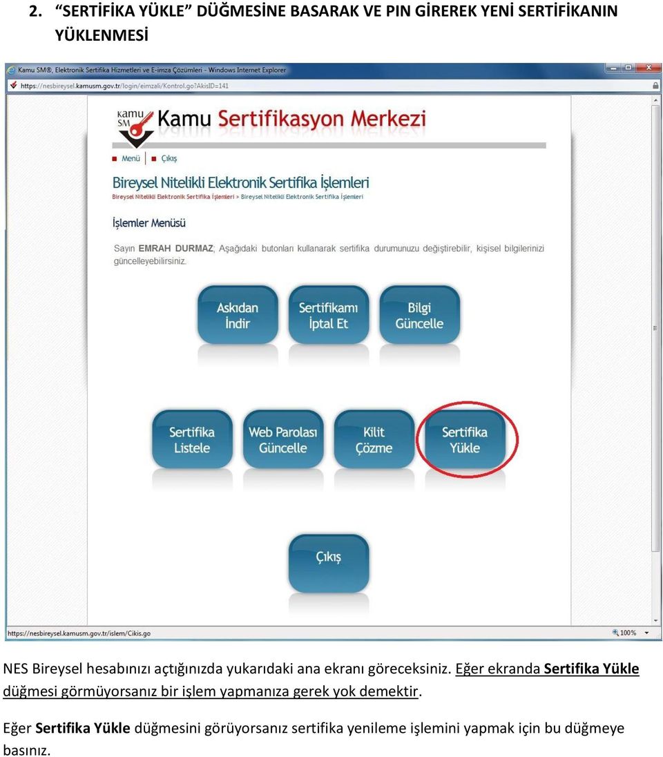 Eğer ekranda Sertifika Yükle düğmesi görmüyorsanız bir işlem yapmanıza gerek yok