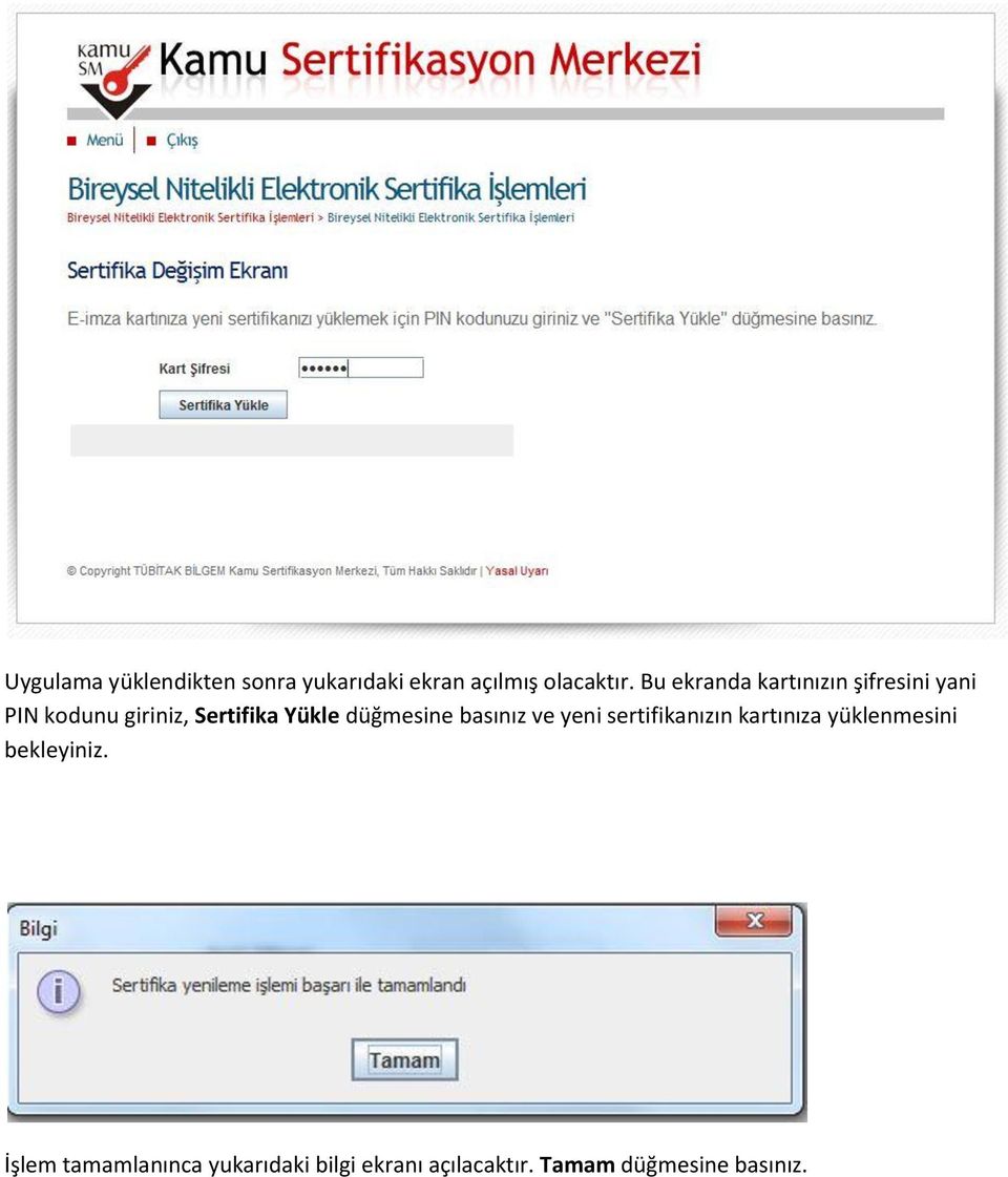 düğmesine basınız ve yeni sertifikanızın kartınıza yüklenmesini