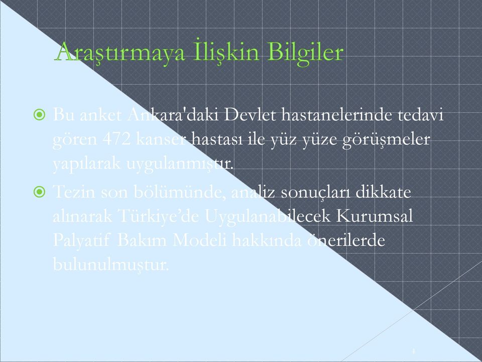 Tezin son bölümünde, analiz sonuçları dikkate alınarak Türkiye de