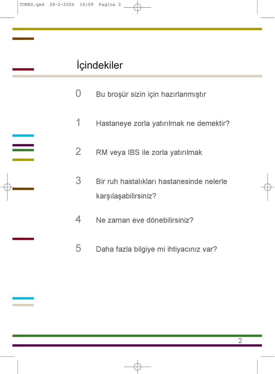 hazýrlanmýþtýr 1 Hastaneye zorla yatýrýlmak ne demektir?