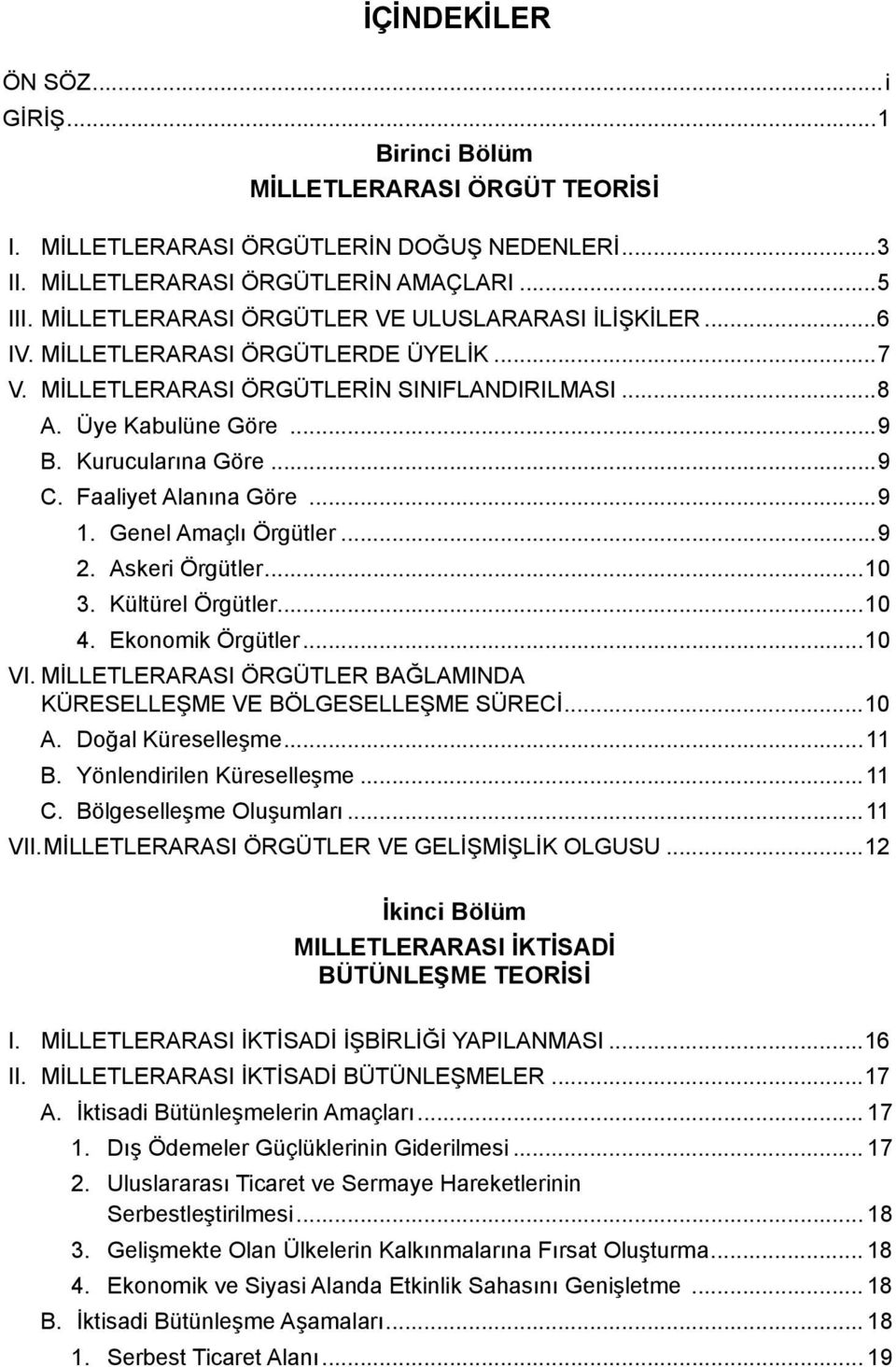 Faaliyet Alanına Göre...9 1. Genel Amaçlı Örgütler...9 2. Askeri Örgütler...10 3. Kültürel Örgütler...10 4. Ekonomik Örgütler...10 VI.