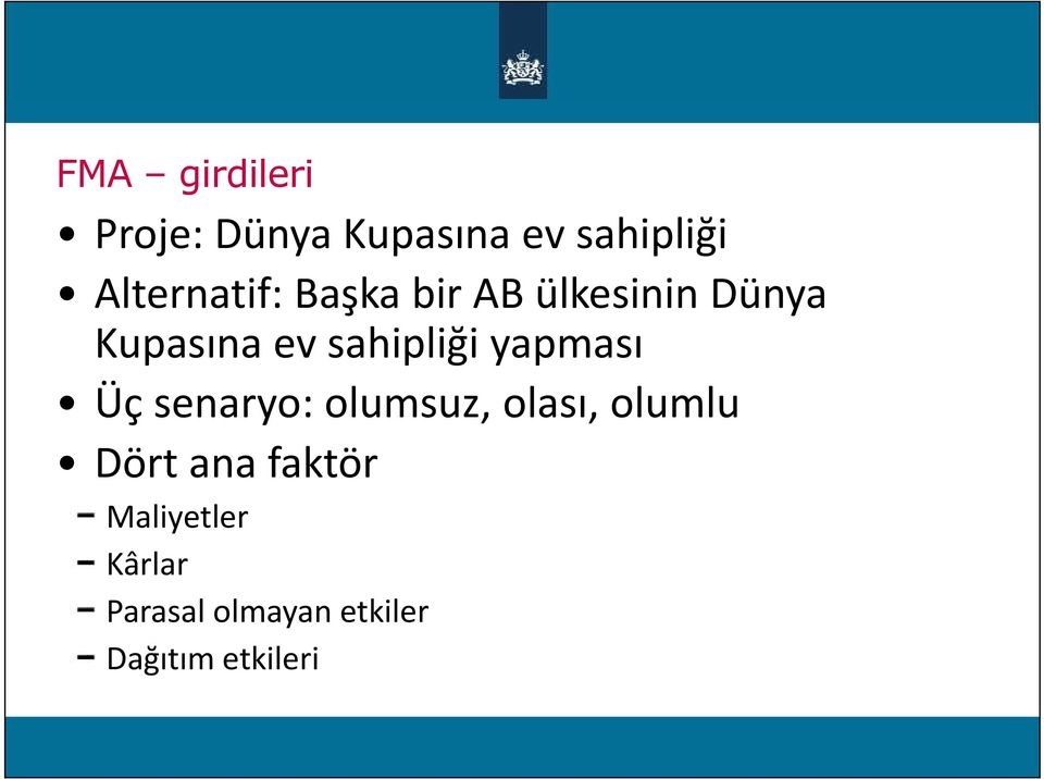 sahipliği yapması Üç senaryo: olumsuz, olası, olumlu Dört