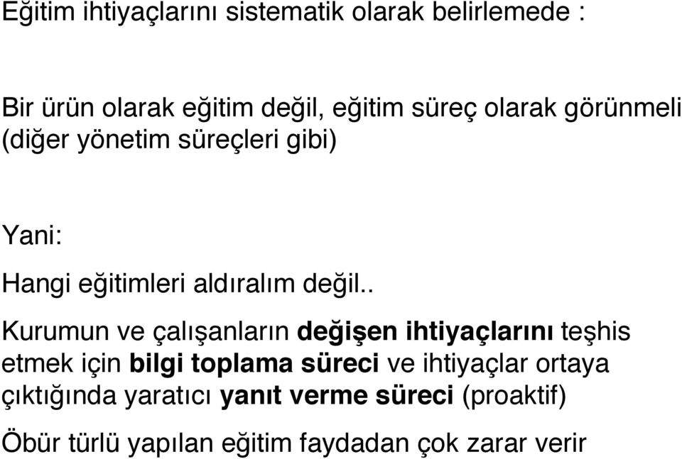 . Kurumun ve çalışanların değişen ihtiyaçlarını teşhis etmek için bilgi toplama süreci ve