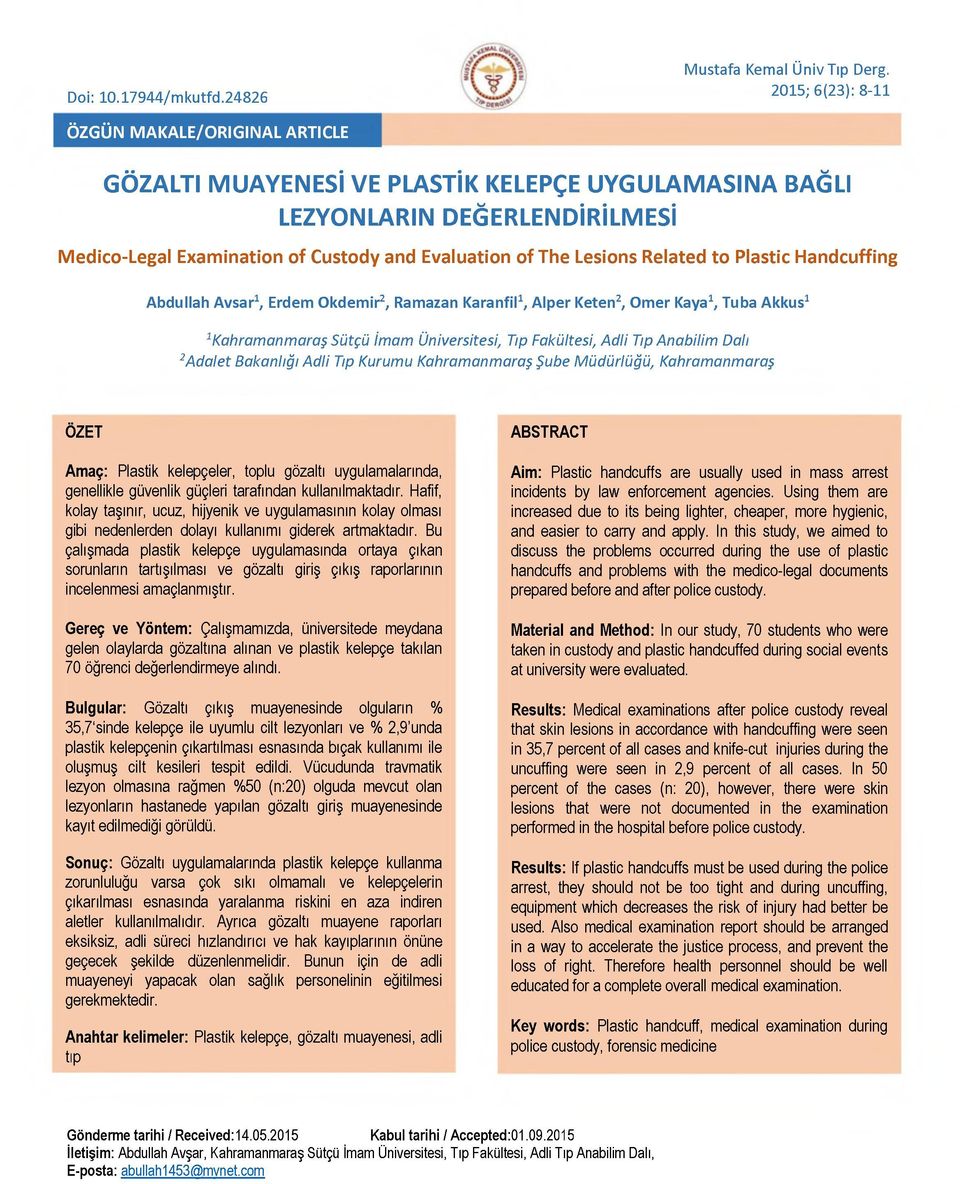 Lesions Related to Plastic Handcuffing Abdullah Avsar1, Erdem Okdemir2, Ramazan Karanfil1, Alper Keten2, Omer Kaya1, Tuba Akkus1 1Kahramanmaraş Sütçü İmam Üniversitesi, Tıp Fakültesi, Adli Tıp