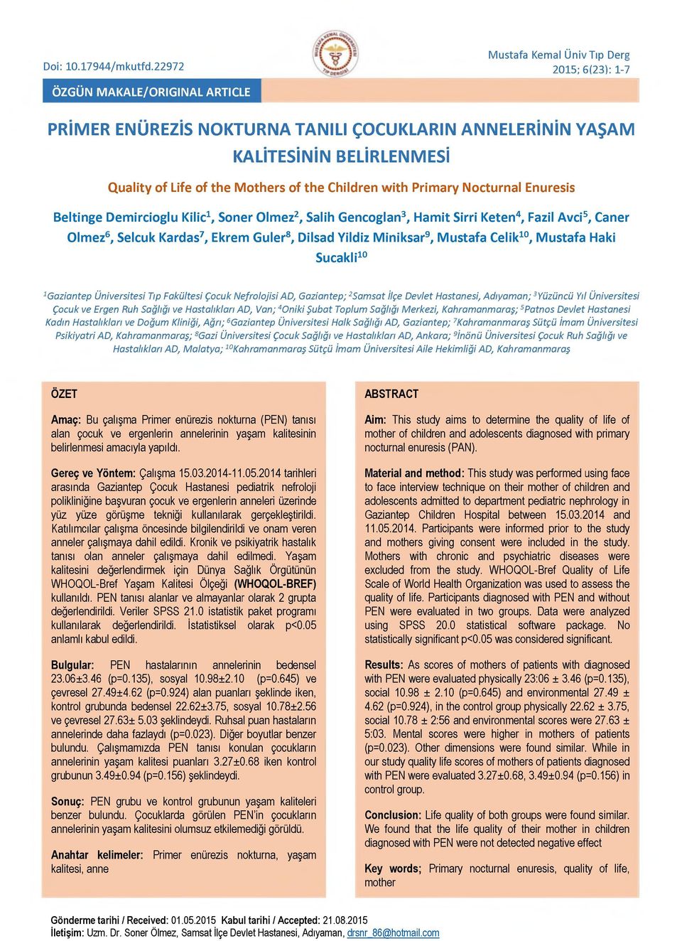 Mothers of the Children with Primary Nocturnal Enuresis Beltinge Demircioglu Kilic1, Soner Olmez2, Salih Gencoglan3, Hamit Sirri Keten4, Fazil Avci5, Caner Olm ez6, Selcuk Kardas7, Ekrem Guler8,