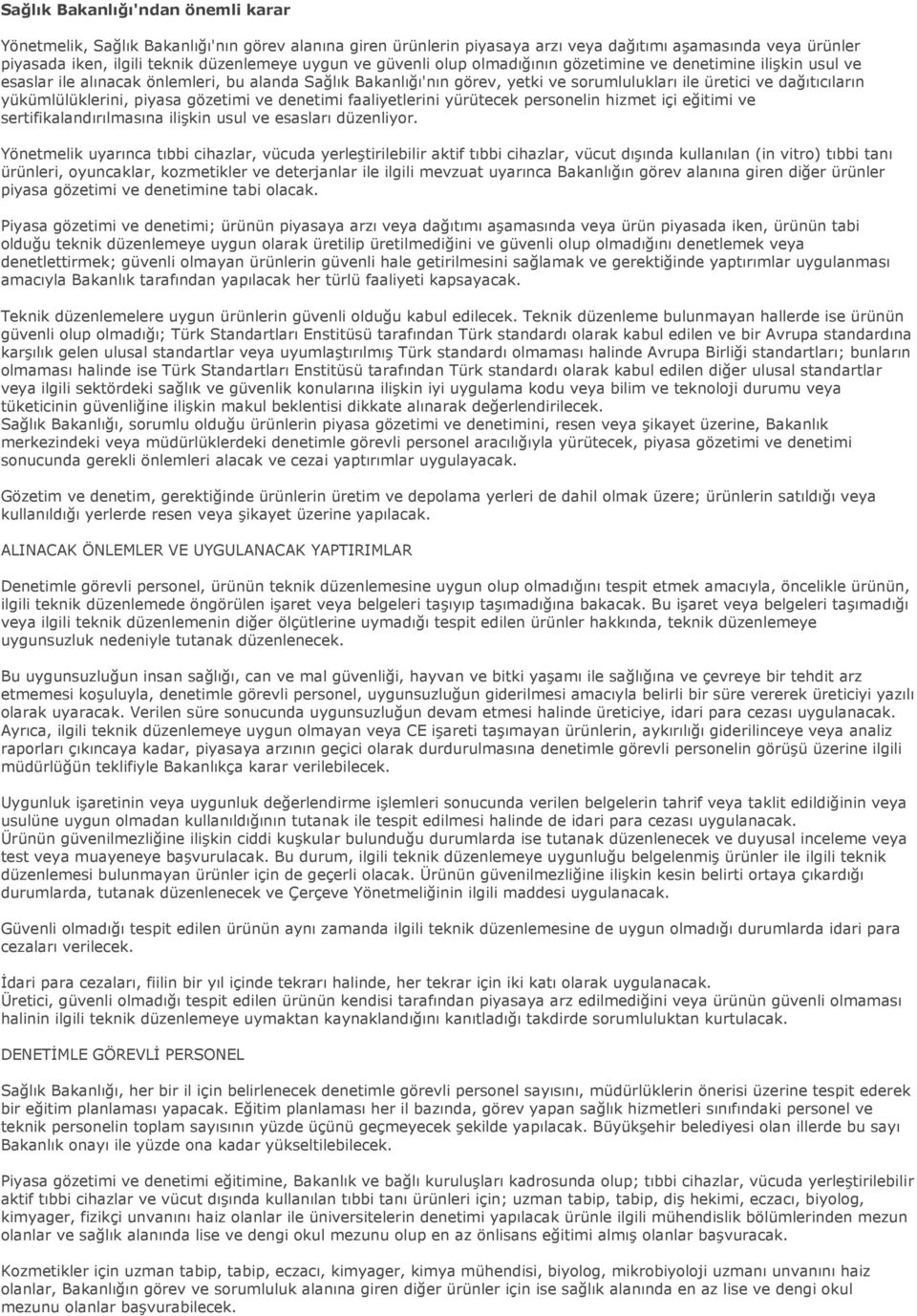 yükümlülüklerini, piyasa gözetimi ve denetimi faaliyetlerini yürütecek personelin hizmet içi eğitimi ve sertifikalandırılmasına ilişkin usul ve esasları düzenliyor.