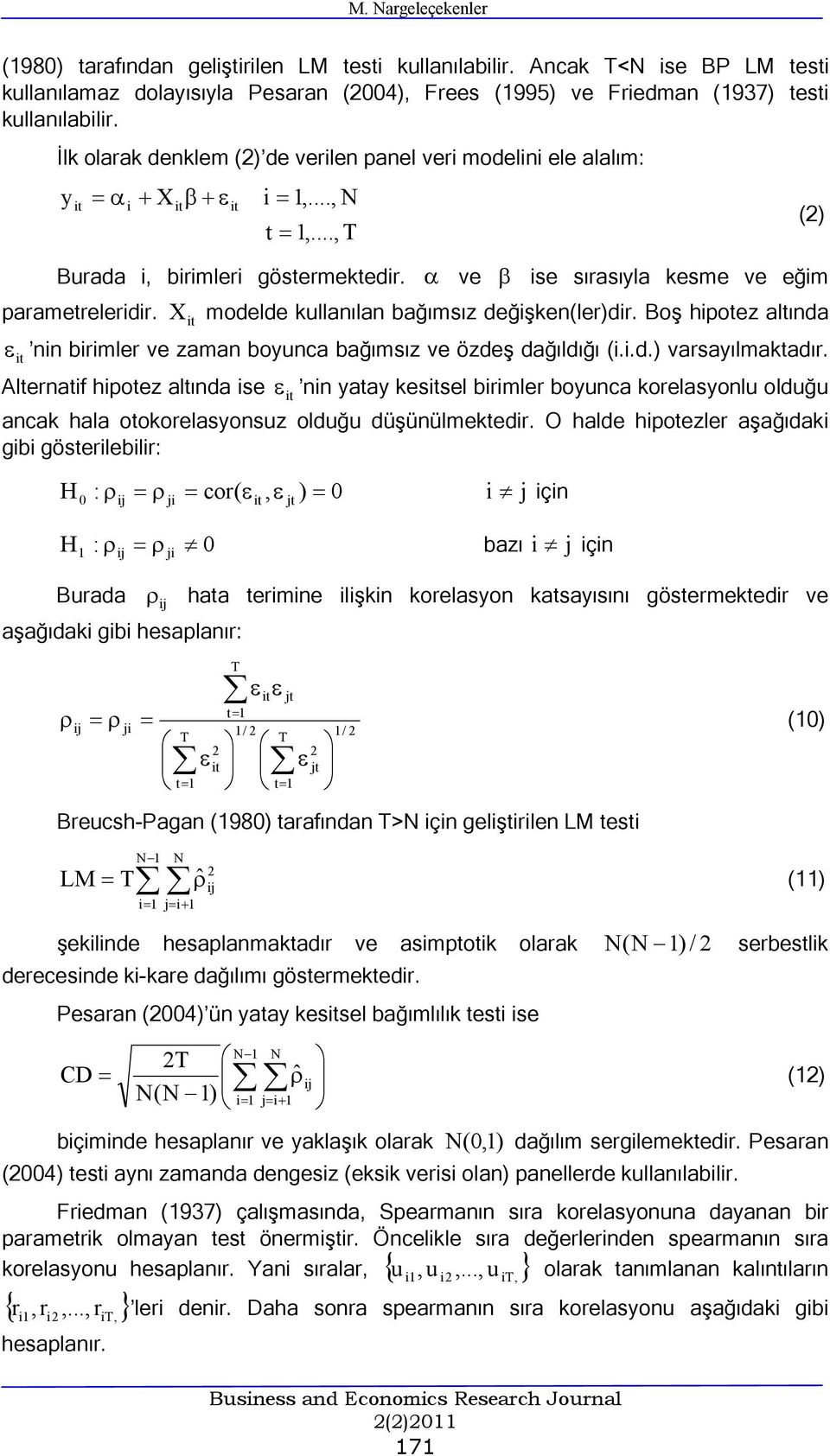 X modelde kullanılan bağımsız değşken(ler)dr. Boş hpotez altında ε nn brmler ve zaman boyunca bağımsız ve özdeş dağıldığı (..d.) varsayılmaktadır.