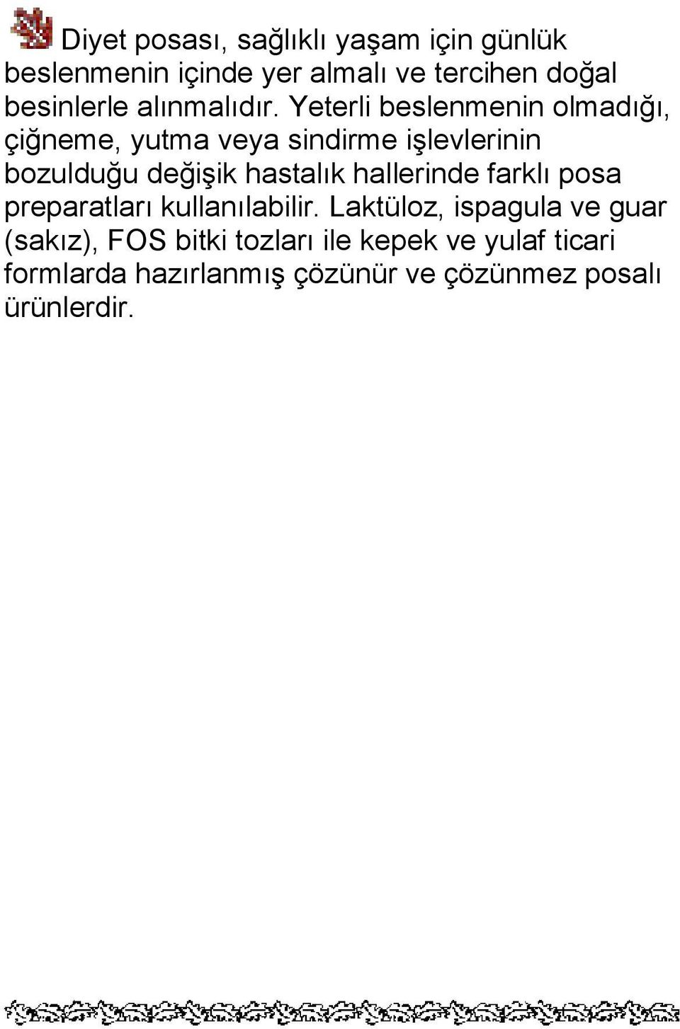 Yeterli beslenmenin olmadığı, çiğneme, yutma veya sindirme işlevlerinin bozulduğu değişik hastalık