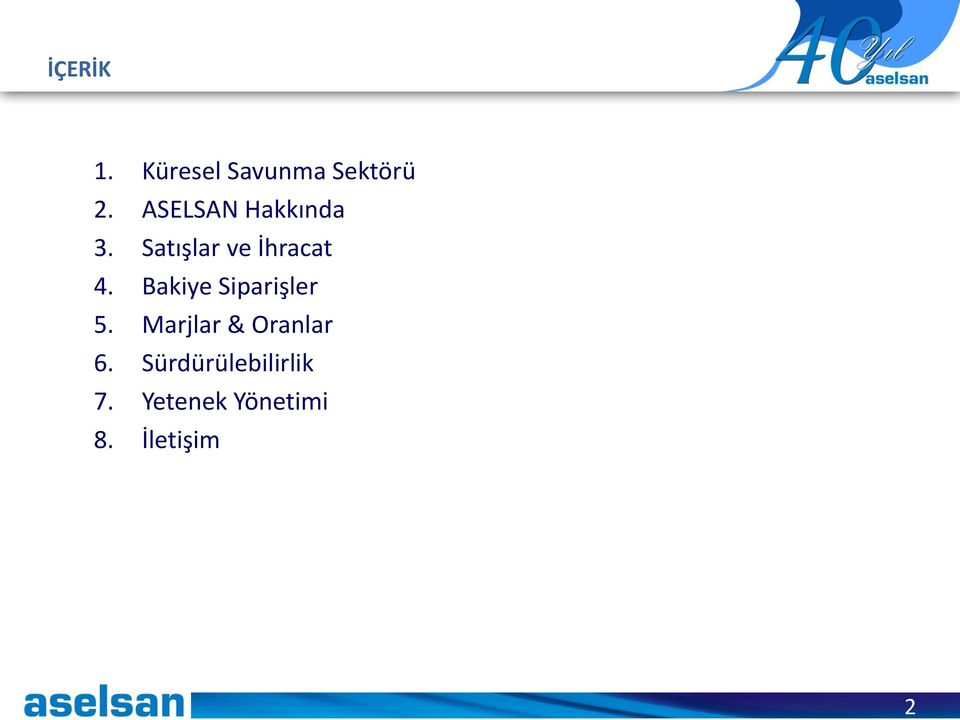 Bakiye Siparişler 5. Marjlar & Oranlar 6.