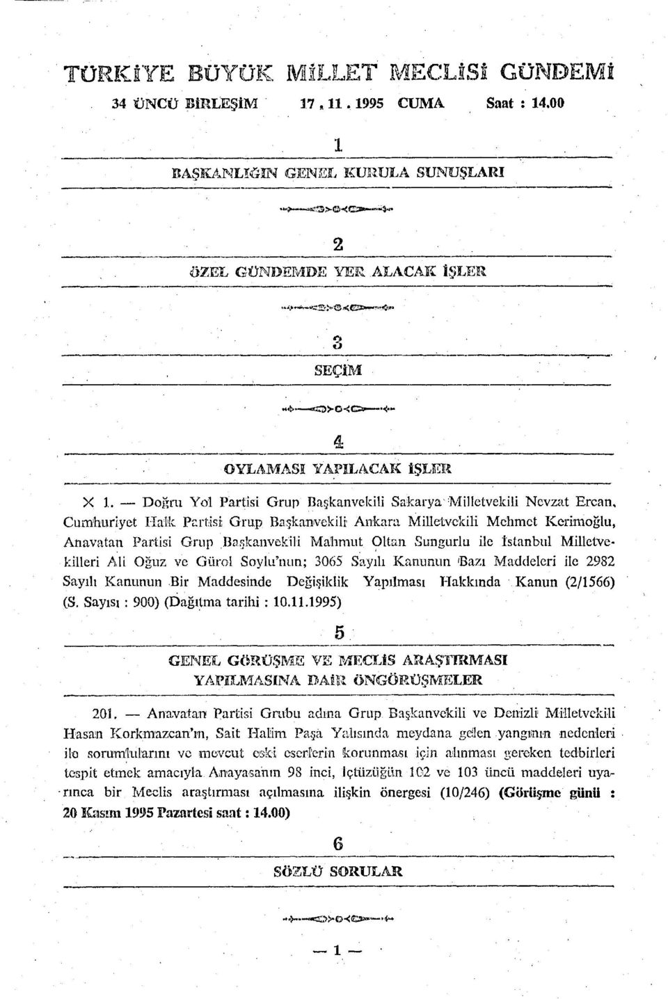 Sungurlu ile İstanbul Milletvekilleri Ali Oğuz ve Gürol Soylu'nun; 3065 Sayılı Kanunun 'Bazı Maddeleri ile 2982 Sayılı Kanunun Bir Maddesinde Değişiklik Yapılması Hakkında Kanun (2/1566) (S.