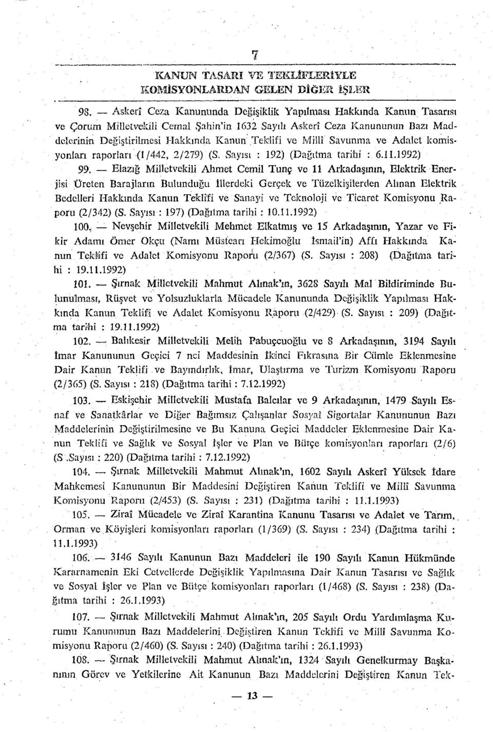 Millî Savunma ve Adalet komisyonları raporları (1/442, 2/279) (S. Sayısı : 192) (Dağıtma tarihi : 6.11.1992) 99.