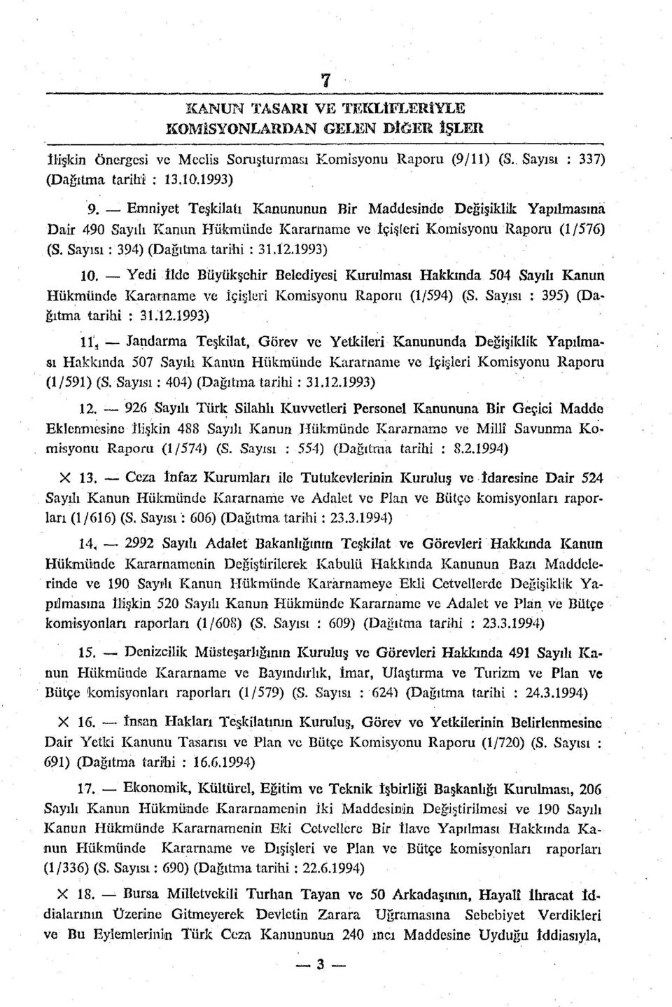 Yedi İlde Büyükşchir Belediyesi Kurulması Hakkında 504 Sayılı Kanun Hükmünde Kararname ve İçişleri Komisyonu Raporu (1/594) (S. Sayısı : 395) (Dağıtma tarihi : 31.12.