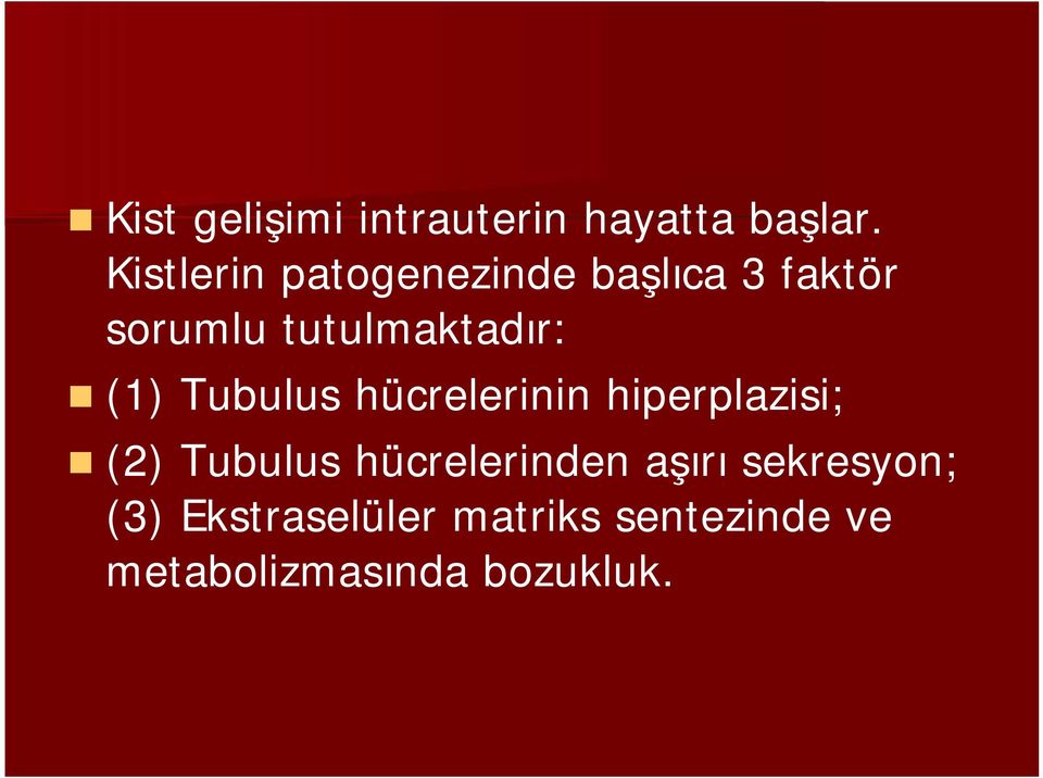 (1) Tubulus hücrelerinin hiperplazisi; (2) Tubulus