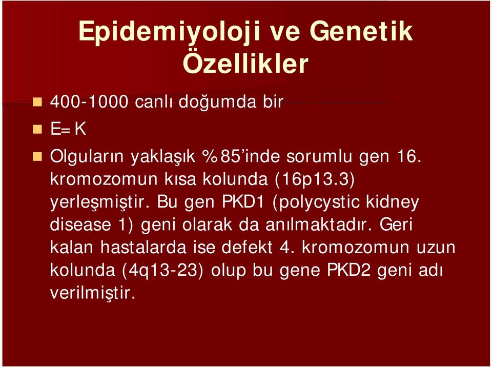 Bu gen PKD1 (polycystic kidney disease 1) geni olarak da anılmaktadır.