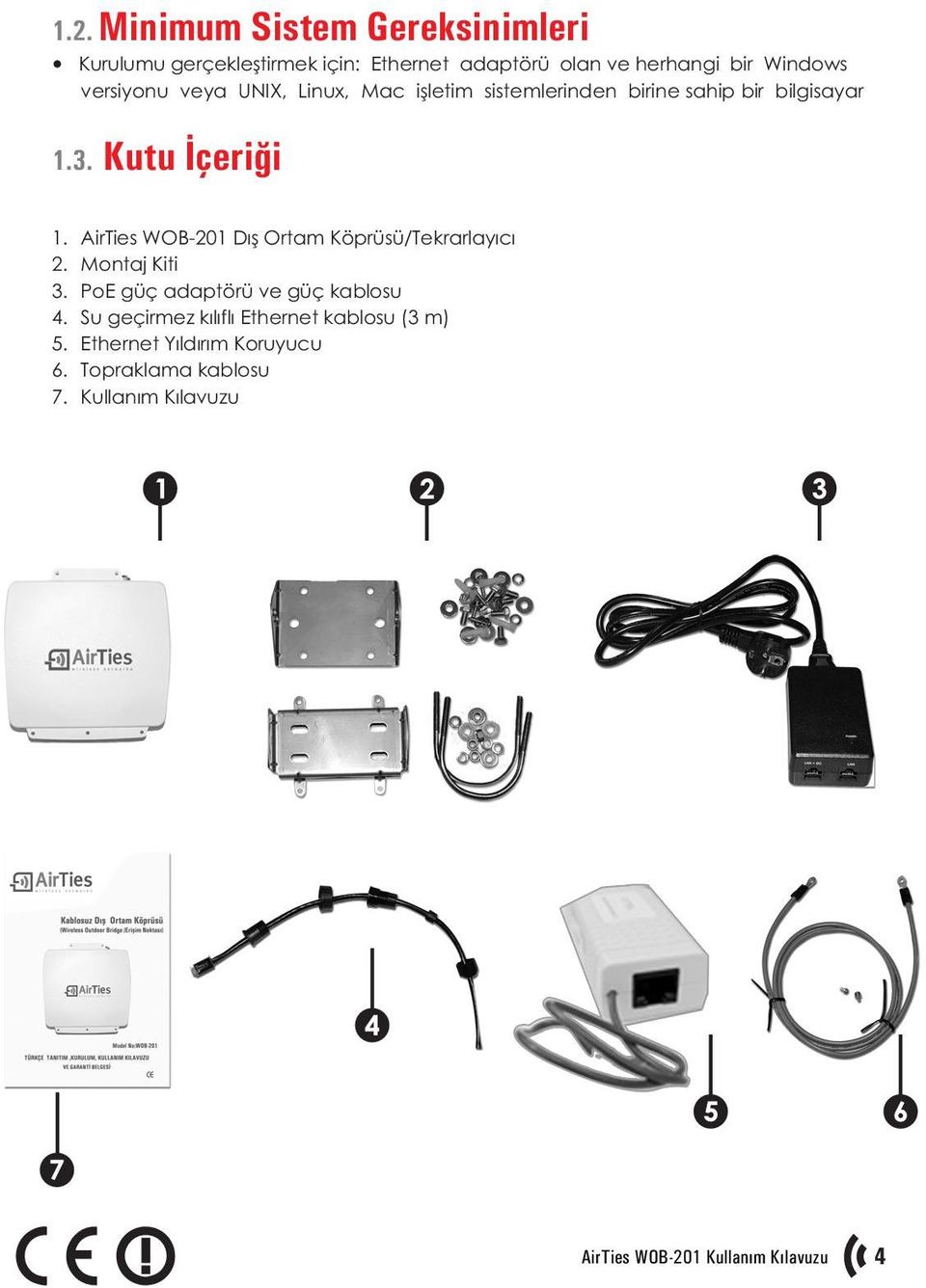 AirTies WOB-201 Dýþ Ortam Köprüsü/Tekrarlayýcý 2. Montaj Kiti 3. PoE güç adaptörü ve güç kablosu 4.
