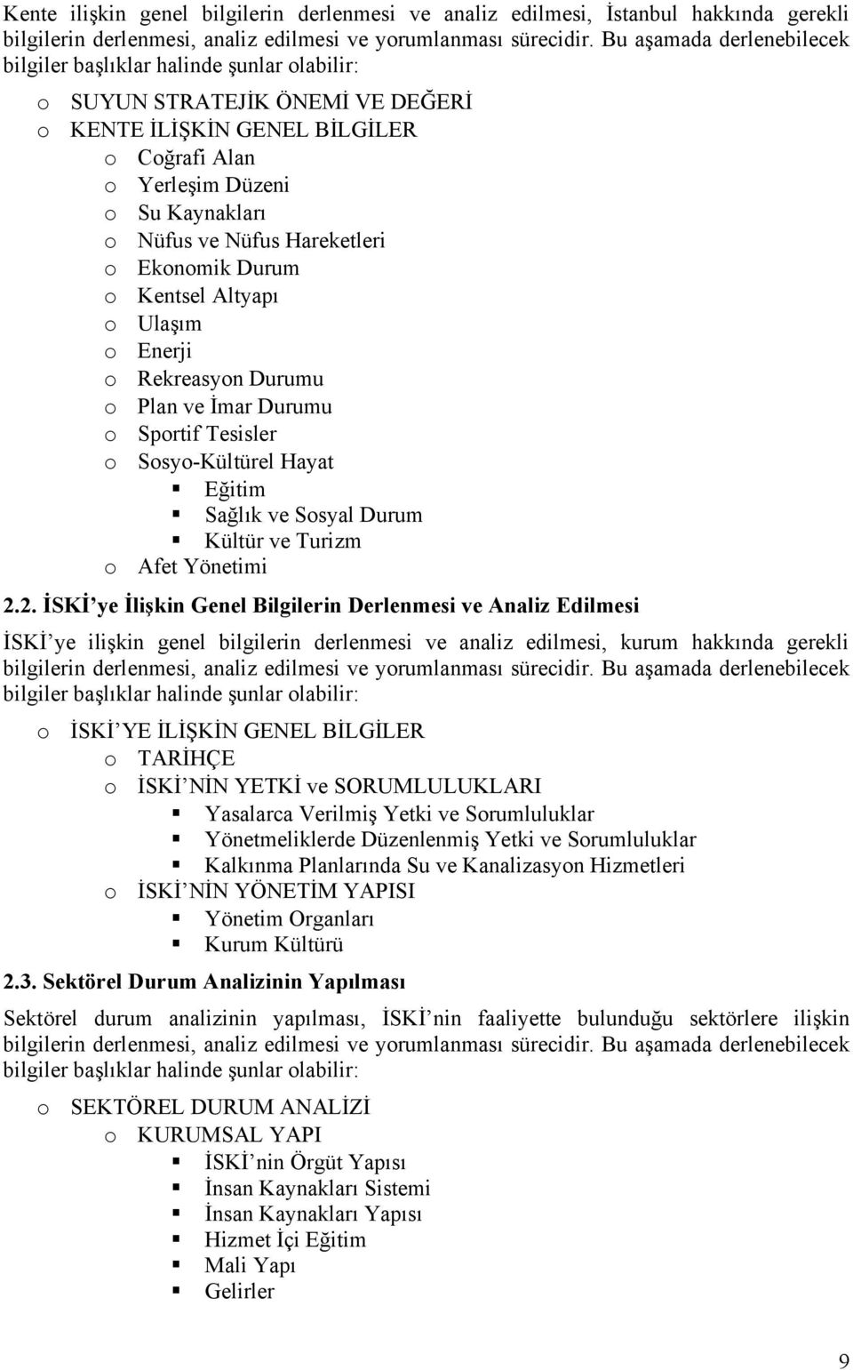 Eknmik Durum Kentsel Altyapı Ulaşım Enerji Rekreasyn Durumu Plan ve İmar Durumu Sprtif Tesisler Ssy-Kültürel Hayat Eğitim Sağlık ve Ssyal Durum Kültür ve Turizm Afet Yönetimi 2.