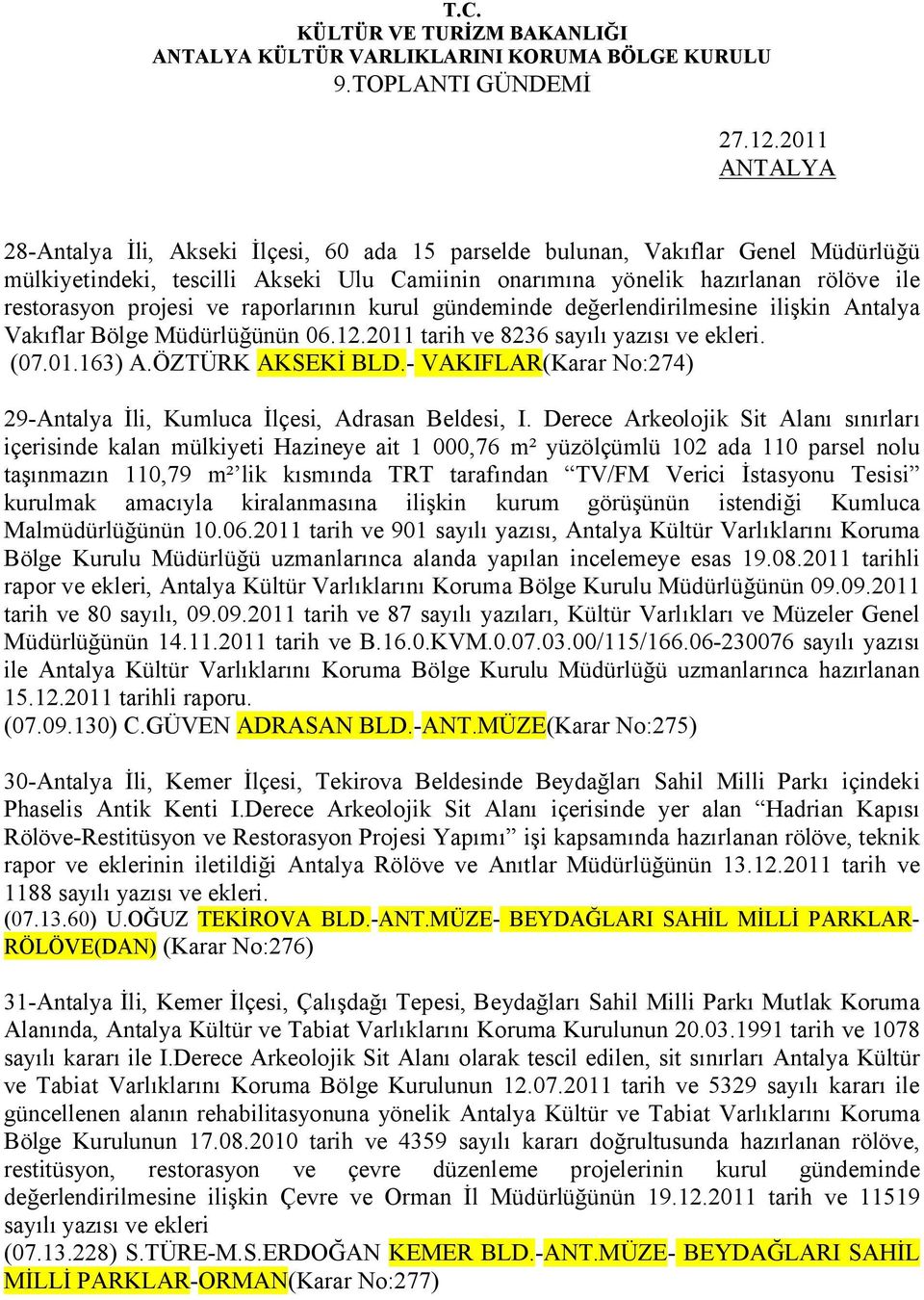 - VAKIFLAR(Karar No:274) 29-Antalya İli, Kumluca İlçesi, Adrasan Beldesi, I.