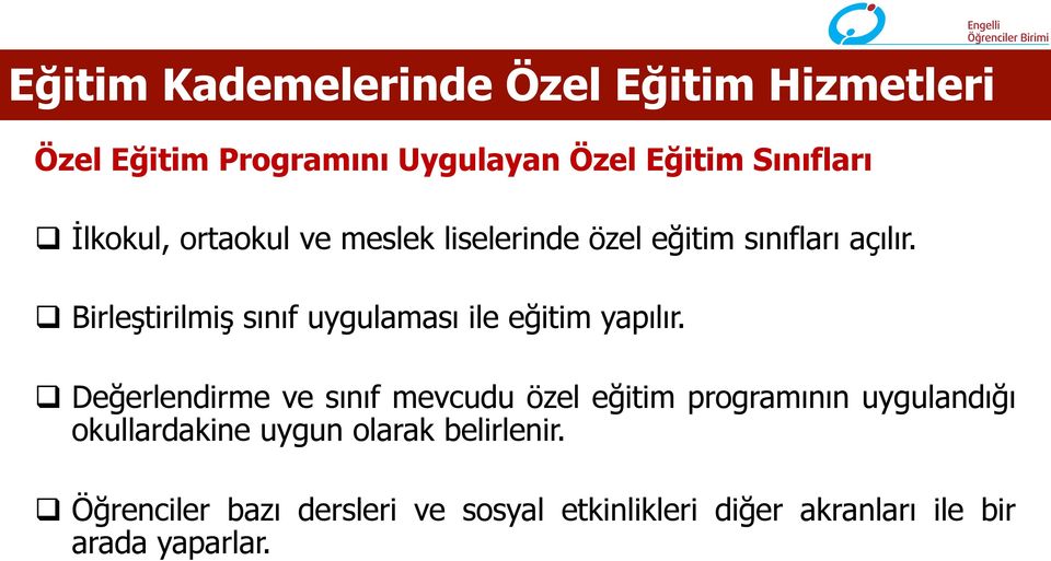 q Birleştirilmiş sınıf uygulaması ile eğitim yapılır.