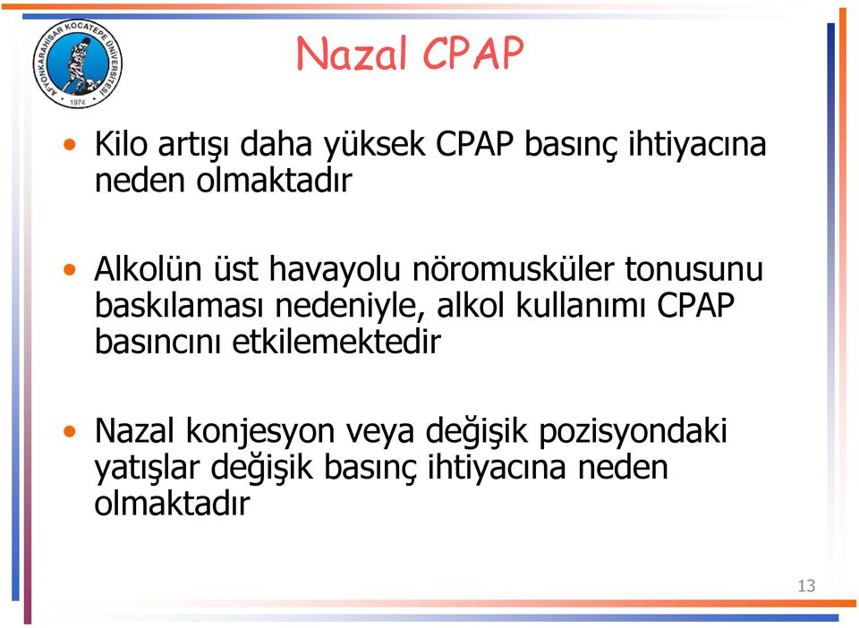 nedeniyle, alkol kullanımı CPAP basıncını etkilemektedir Nazal