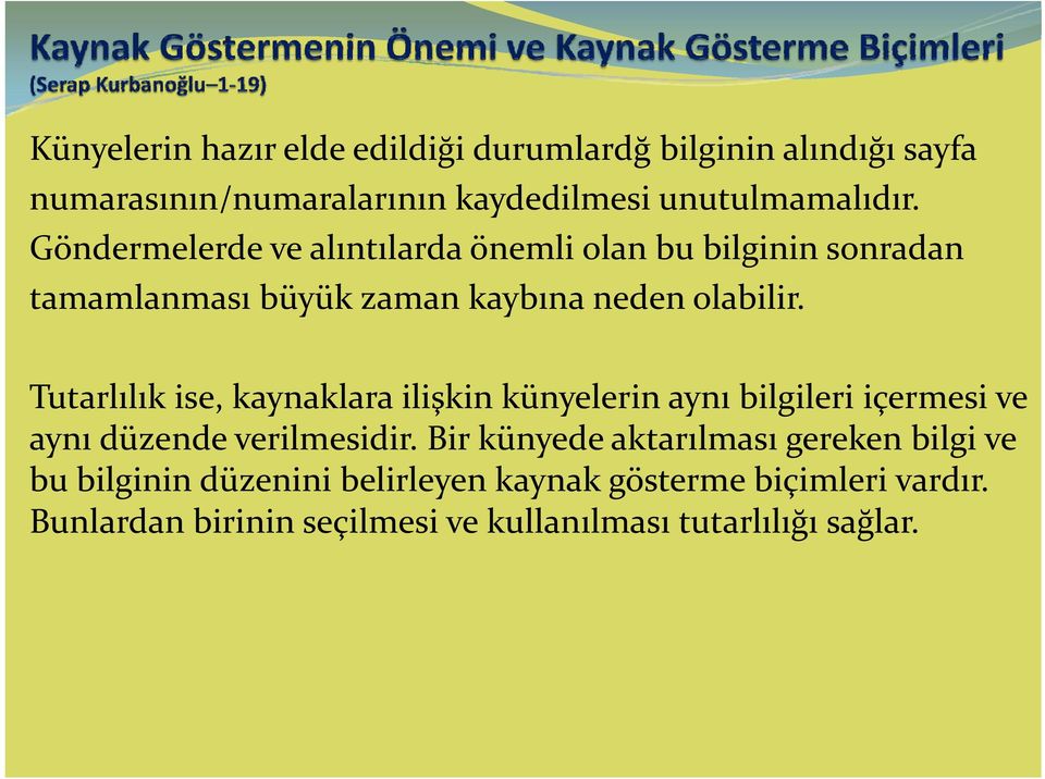 Tutarlılık ise, kaynaklara ilişkin künyelerin aynı bilgileri içermesi ve aynı düzende verilmesidir.