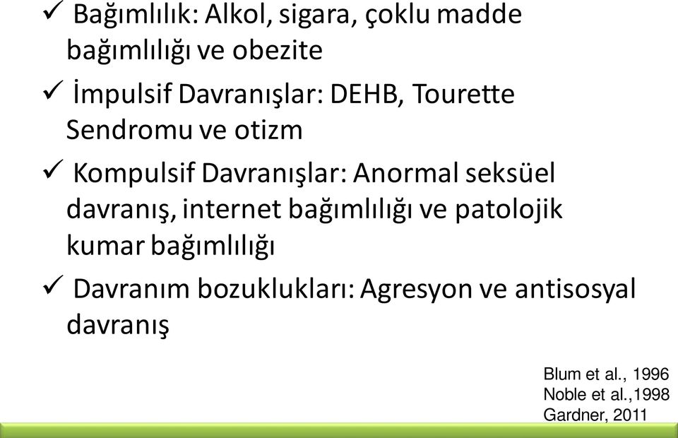 seksüel davranış, internet bağımlılığı ve patolojik kumar bağımlılığı Davranım