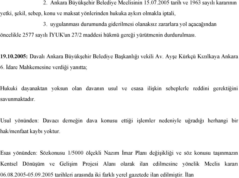 2005: Davalı Ankara Büyükşehir Belediye Başkanlığı vekili Av. Ayşe Kürkçü Kızılkaya Ankara 6.