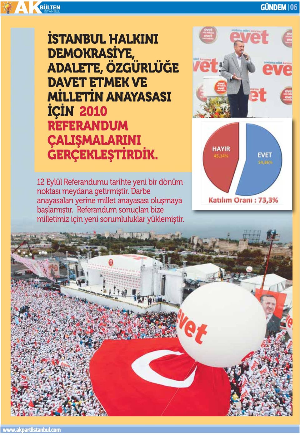 12 Eylül Referandumu tarihte yeni bir dönüm noktası meydana getirmiştir.