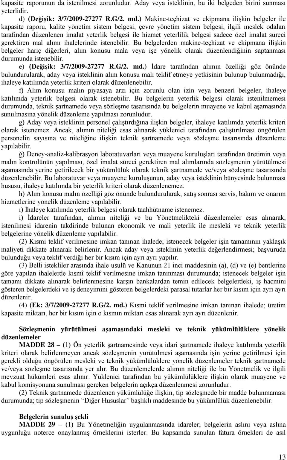 ile hizmet yeterlilik belgesi sadece özel imalat süreci gerektiren mal alımı ihalelerinde istenebilir.