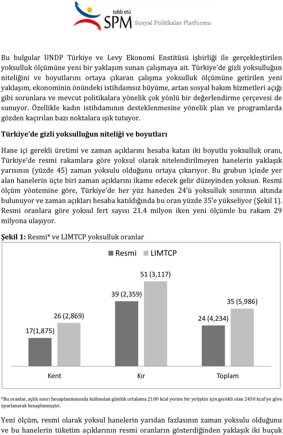 gibi sorunlara ve mevcut politikalara yönelik çok yönlü bir değerlendirme çerçevesi de sunuyor.