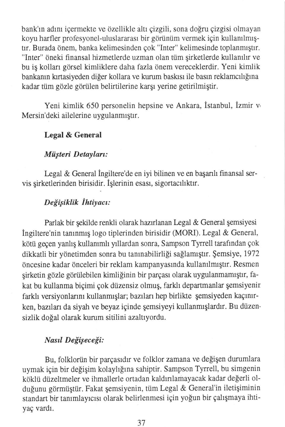 "Inter" Oneki finansal hizmetlerde uzman olan tiim girketlerde kullantlrr ve bu ig kollan gorsel kimliklere daha fazla 6nem vereceklerdir.