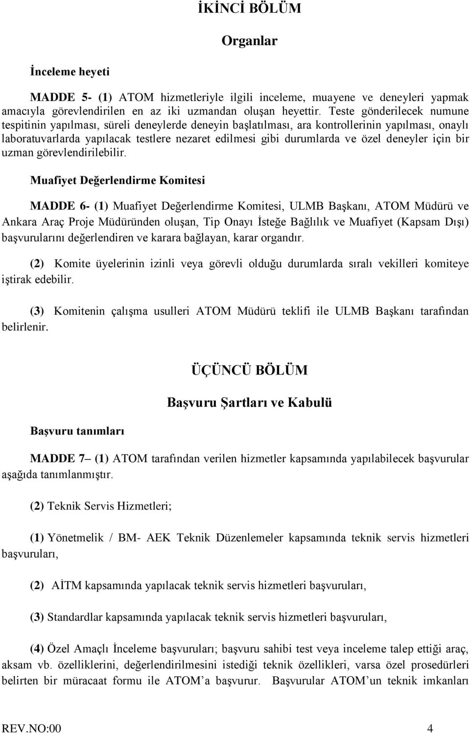 özel deneyler için bir uzman görevlendirilebilir.