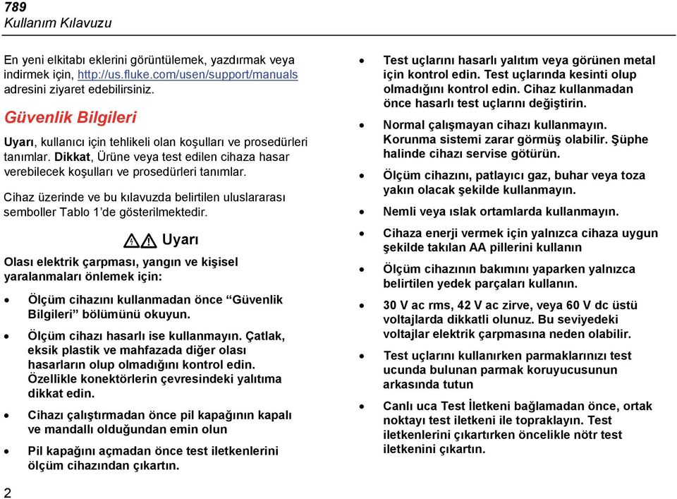 Cihaz üzerinde ve bu kılavuzda belirtilen uluslararası semboller Tablo 1 de gösterilmektedir.